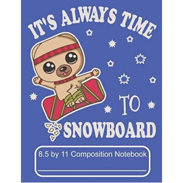 Imagem de It's Always Time To Snowboard 8.5 by 11 Composition Notebook: Adorable Winter Snowboarding Pomeranian Puppy Dog On The Ski slope