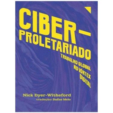 Imagem de Ciberproletariado: Trabalho Global No Vórtex Digital