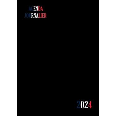 Imagem de Agenda Journalier 2024: Restez Organisé du 1er janvier 2024 au 31 décembre 2024 | Pages de Contacts, Emplois du Temps, Journal de Mots de Passe, Jours Fériés, Anniversaires et Bien Plus Encore !