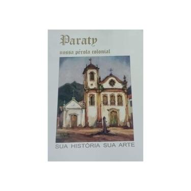 Imagem de Paraty - nossa perola colonial sua historia sua arte