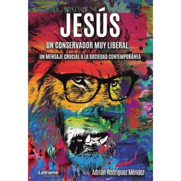 Imagem de Jesús, un conservador muy liberal. Un mensaje crucial a la sociedad contemporánea - Espanhol