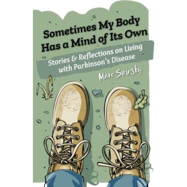 Imagem de Sometimes My Body Has a Mind of Its Own: Stories and Reflections on Living with Parkinson's Disease