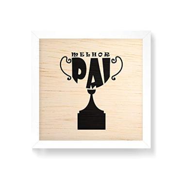 Imagem de Arte Maníacos Quadro decorativo com moldura caixa branca em Madeira - Melhor Pai Fundo Branco - 30x30cm