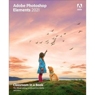 Imagem de Adobe Photoshop Elements 2021 Classroom in a Book