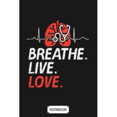 Imagem de Respiratory Therapist Gift Breathe Live Love A77130 Notebook: Diary, Journal, Planner, Matte Finish Cover, Lined College Ruled Paper, 6x9 120 Pages