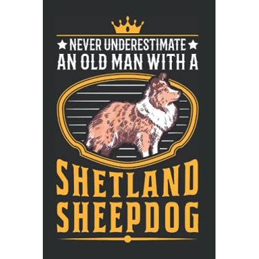 Imagem de Shetland Sheepdog Notizbuch: Sheltie Alter Mann Shetland Sheepdog / 6x9 Zoll / 120 linierte Seiten