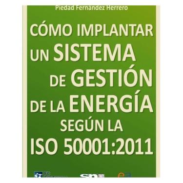 Imagem de Cómo implantar un sistema de gestión de la energía según la ISO 50001:2011 - Espanhol