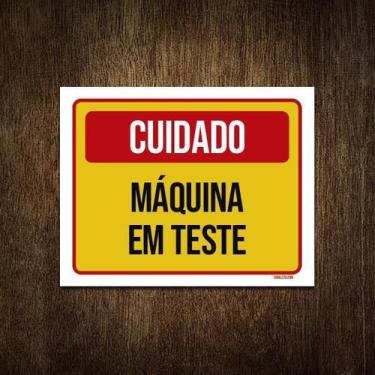 Imagem de Placa Cuidado Máquina Em Teste 27X35 - Sinalizo.Com
