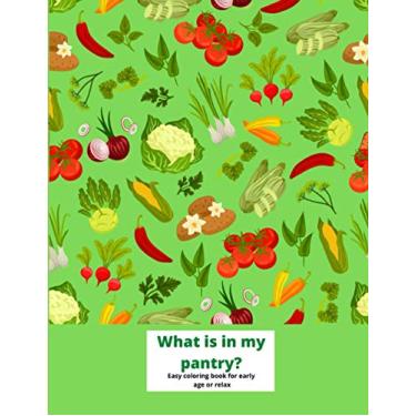 Imagem de What is in my pantry? Easy coloring book for early age or relax: Fruits and vegetable coloring book. Big prints to color. Simple pictures, product ... adults. Colors and fun of your pantry. 8,5x11
