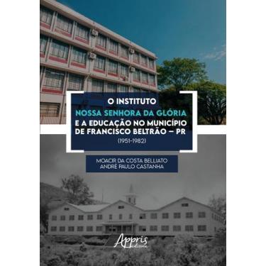 Imagem de Livro - O Instituto Nossa Senhora da Glória e a Educação no Município 