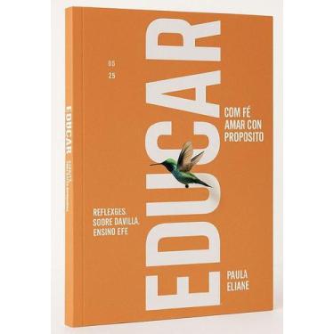 Imagem de Educar com Fé, Amar com Propósito - Paula Eliane - Editora Katav