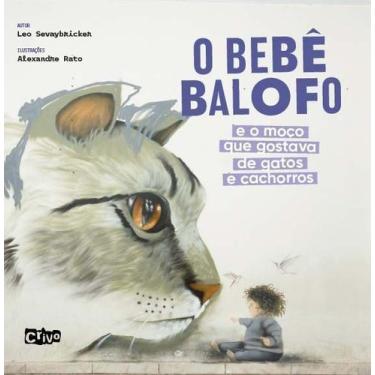 Imagem de o Bebê Balofo e o Moço Que Gostava De Gatos e Cachorros - CRIVINHO, So