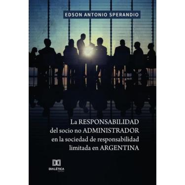 Imagem de La responsabilidad del socio no administrador en la sociedad de responsabilidad limitada en Argentin