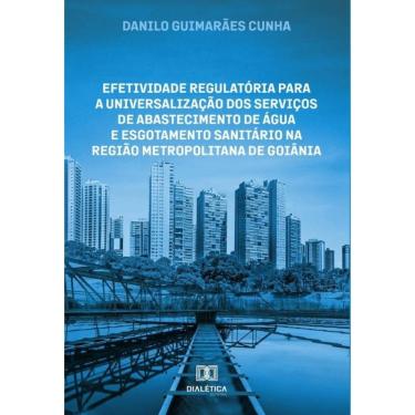 Imagem de Efetividade regulatória para a universalização dos serviços de abastecimento de água e esgotamento s