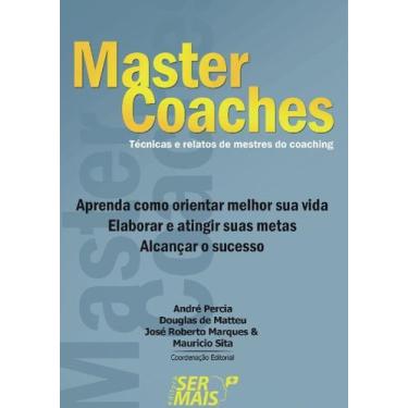 Imagem de Ser + Com Master Coachesxtécnicas e Relatos De Mestres Do Coaching - L
