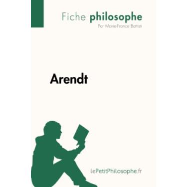 Imagem de Arendt (Fiche philosophe): Comprendre la philosophie avec lePetitPhilosophe.fr