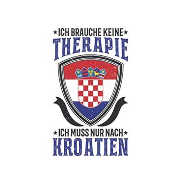 Imagem de Kroatien Notizbuch: Kroatien Urlaub Therapie Spruch Reise Geschenk / 6x9 Zoll / 120 karierte Seiten Seiten
