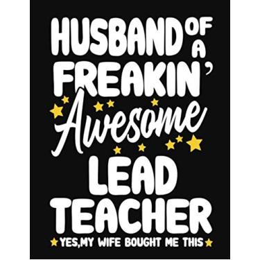 Imagem de Husband of a Freakin' Awesome Lead Teacher yes,my Wife bought me this: Teacher notebook journal funny Teacher gift for Him,Gift for Husband Valentine or any occasion