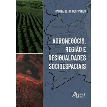 Imagem de Agronegócio, Região E Desigualdades Socioespaciais