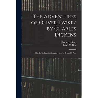 Imagem de The Adventures of Oliver Twist / by Charles Dickens; Edited With Introduction and Notes by Frank W. Pine