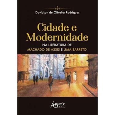 Imagem de Cidade E Modernidade Na Literatura De Machado De Assis E Lima Barreto