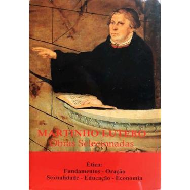 Imagem de Martinho Lutero - Obras Selecionadas Vol.5 - Ética: Fundamentos - Oraç