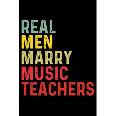 Imagem de Real Men Marry Music Teachers: Planner for Teacher Gift, Lined Writing Notebook | Teacher Appreciation Composition Notebook | Notebook Gift For Class Teachers