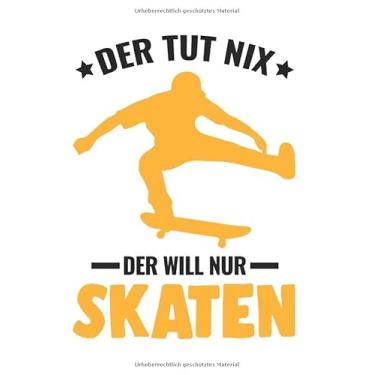 Imagem de Skateboard Notizbuch: Der tut nix der will nur skaten Skateboarder / 6x9 Zoll / 120 karierte Seiten Seiten