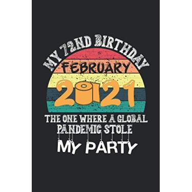 Imagem de MY 72nd Birthday February 2021 THE ONE WHERE A GLOBAL PANDEMIC STOLE MY PARTY: funny gift idea for 72 years old quarantine birthday vintage: 72nd ... 6x9 inches, Matte Finish Cover/ Vintage