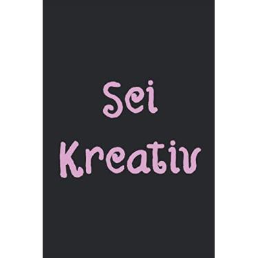 Imagem de Sei Kreativ: Liniertes Notizheft 6 x 9 Zoll Gedanken Ideen Kreativ Geheimnis Mutter Mädchen Geschenk
