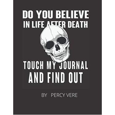 Imagem de Do You Believe In Life After Death Touch My Journal And Find Out: Funny Blank Lined 120 Page Gag Notebook For Family And Friends
