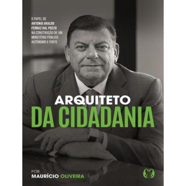 Imagem de Livro - Arquiteto Da Cidadania - O Papel De Antonio Araldo Ferraz Dal 