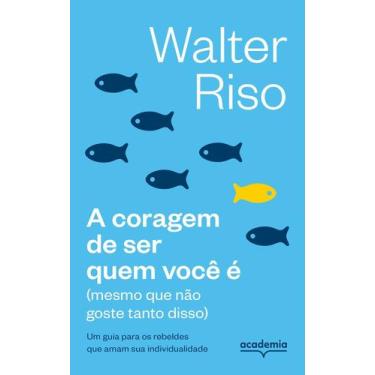 Imagem de A Coragem de Ser Quem Você É - (Mesmo Que Não Goste Tanto Disso) - ACA