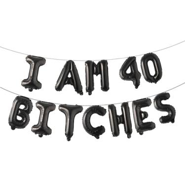 Imagem de Banner de balão I'm 40 Bitches, banner engraçado de aniversário de quarenta anos para mulheres, 40 e fabulosos artigos de decoração de festa (I AM 40 BITCHES Preto)