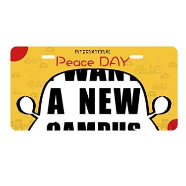 Imagem de DIYthinker Placa de carro I Want A New Campus Decoração Dia da Paz