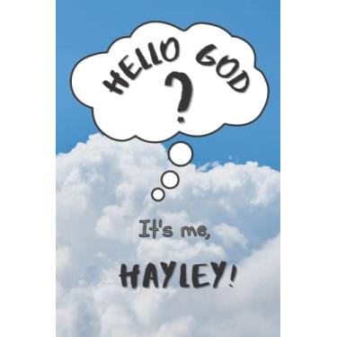 Imagem de Hello God? It’s Me, Hayley! (Personalized Journal For Kids and Tweens – a place to express emotions, thoughts and spirituality): 120 templated 6X9 pages to write down feelings, gratitude and prayers
