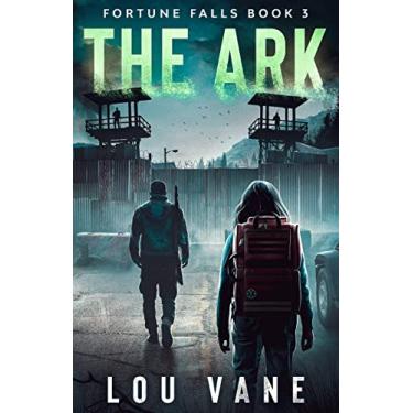 Imagem de The Ark: A thrilling young adult apocalyptic survival story (Fortune Falls Book 3) (English Edition)