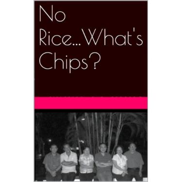 Imagem de No Rice...What's Chips? (English Edition)