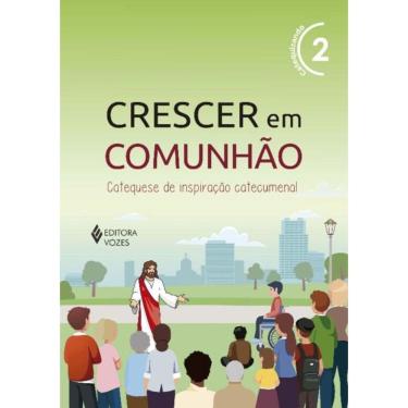 Imagem de Crescer Em Comunhão - Vol. 02: Catequizando - Versão 2021 - Catequese De Inspiração Catecumenal