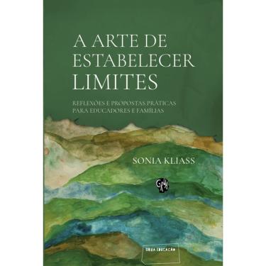 Imagem de A Arte De Estabelecer Limites: Reflexões E Propostas Práticas Para Educadores E Famílias