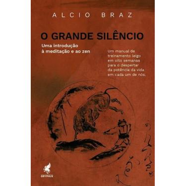 Imagem de O Grande Silêncio - Uma Introdução À Meditação E Ao Zen - GRYPHUS, Sor