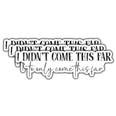 Imagem de Adesivo "I Didn't Come This Far to Only Come This Far This Far Positive Motivational Phrase Citação Inspiradora Impermeável Vinil Decalque para Livros Laptops Telefone Garrafas de Água Copo Kindle 3