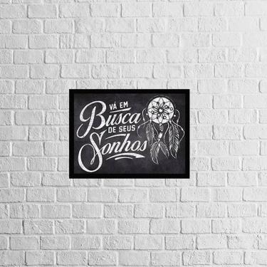 Imagem de Quadro Vá Em Busca Dos Seus Sonhos 24X18Cm