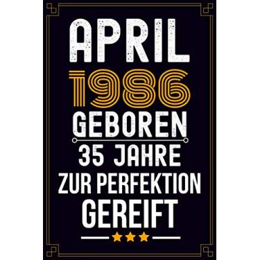 Imagem de April 1986 Geboren: 35. Geburtstag Geschenk Notizbuch für Männer Frauen - Geschenke für 35 jährige Freundin & kollegin