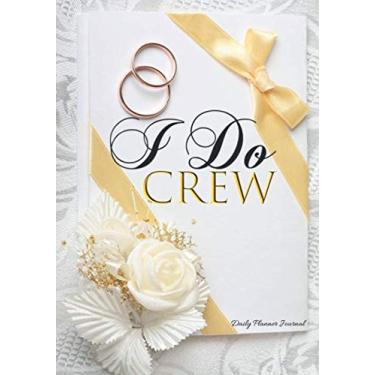 Imagem de I Do Crew Daily Planner Journal: Beautiful Unique Wedding Bridal Party Favors Thank You Appreciation Gift Ideas For Women: Positive Affirmations Quotes Agenda Organizer Notebook To Write In