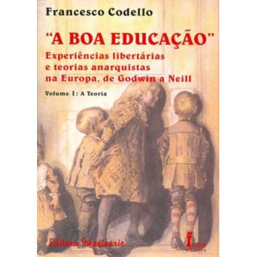 Imagem de Boa educaçao, a - vol. 1-experiencias libertarias e teorias anarquista