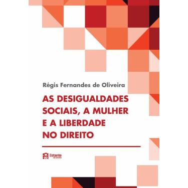 Imagem de Livro - As desigualdades sociais, a mulher e a liberdade no Direito
