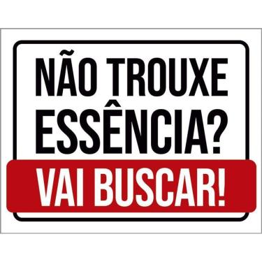 Imagem de Placa Decorativa - Não Trouxe Essência Vai Buscar 36X46