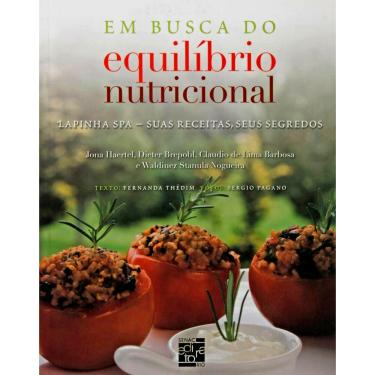 Imagem de Livro - Em Busca do Equilíbrio Nutricional: Lapinha SPA - Suas Receitas, Seus Segredos – Jona Haertel, Dieter Brepohl e Waldinez Stanula Nogueira 