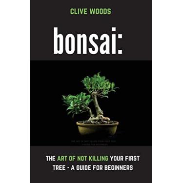 Imagem de Bonsai: The art of not killing your first tree - A guide for beginners